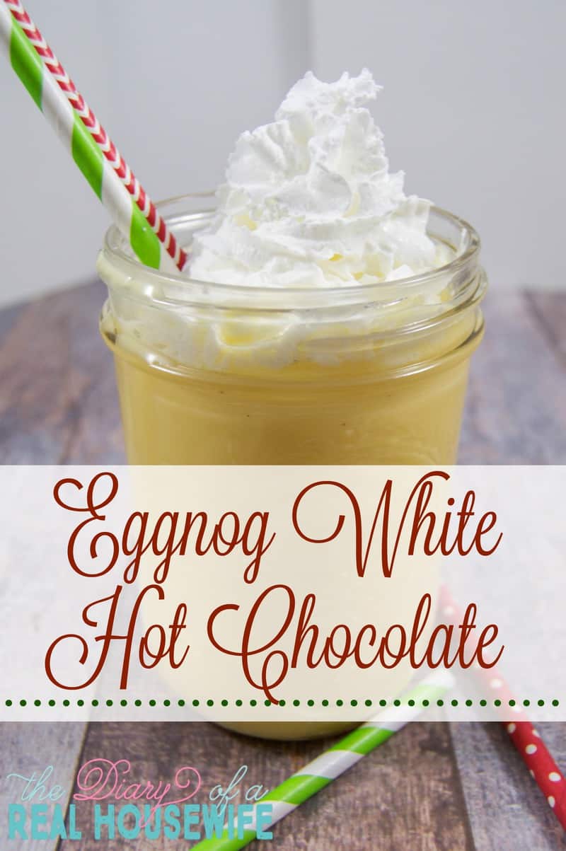 Eggnog White Hot Chocolate • The Diary of a Real Housewife