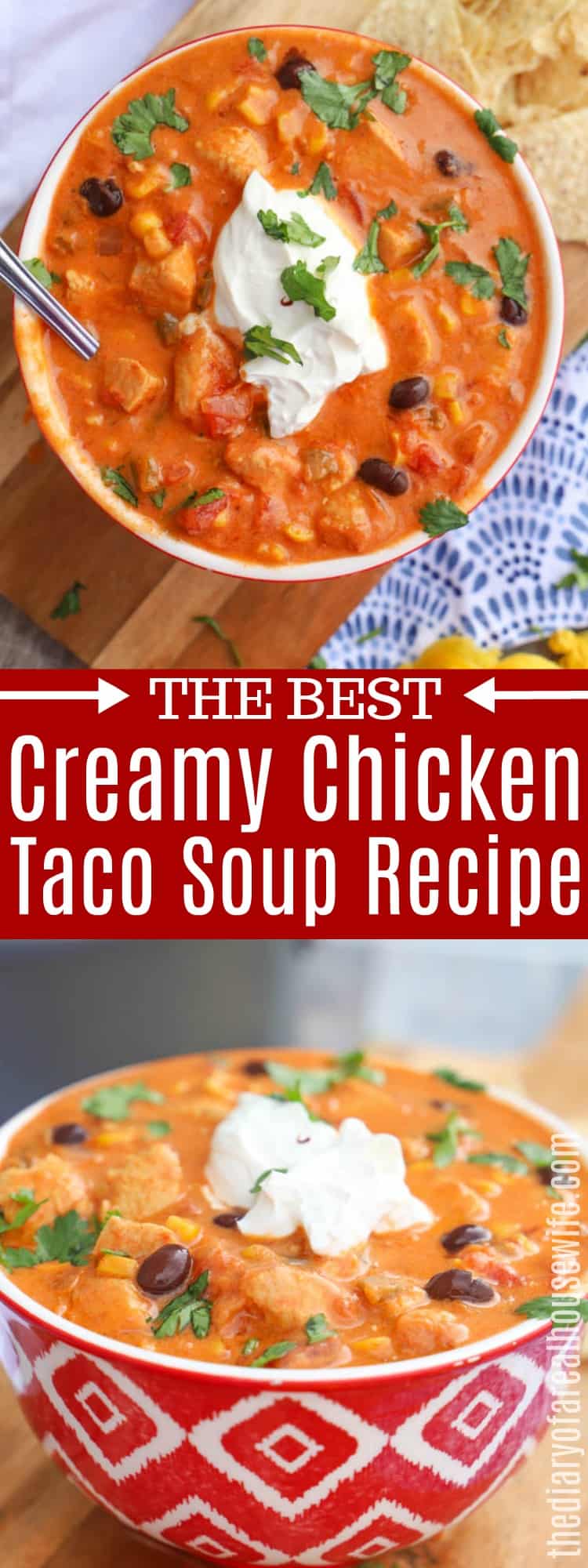 Creamy Chicken Taco Soup • The Diary of a Real Housewife